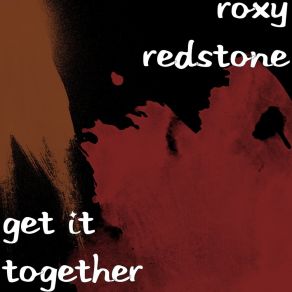 Download track Get It Together Roxy Redstone