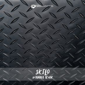 Download track Wanna Run 3Kilo