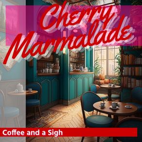 Download track The Art Of Coffee Cherry Marmalade