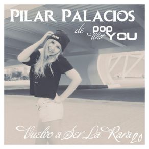 Download track Vuelvo A Ser La Rara 2.0 Pilar Palacios