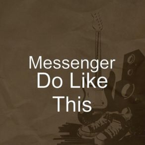 Download track Do Like This The Messenger