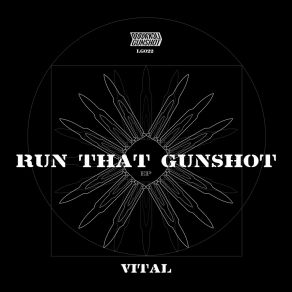 Download track Run That Gunshot Vital