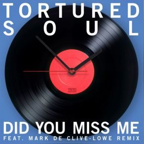 Download track Did You Miss Me (Original Mix) Tortured Soul