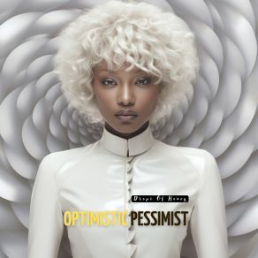 Download track Optimistic Pessimist (Voxality Cut) Drops Of Honey