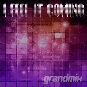 Download track I Feel It Coming (Instrumental Ixdream Edit) Grandmix