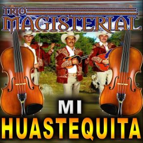 Download track Mi Huastequita Trio Magisterial