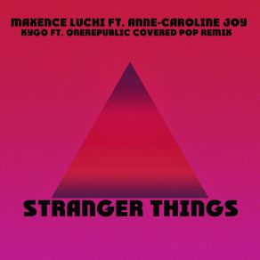 Download track Stranger Things (Instrumental Kygo And OneRepublic Covered Pop Remix) Anne-Caroline JoyOneRepublic Covered Pop