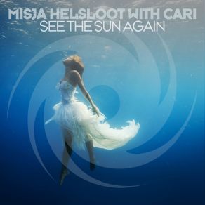 Download track See The Sun Again (Extended Mix) Misja Helsloot, Cari