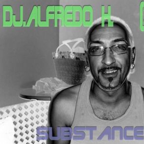 Download track SUBSTANCE Dj - Alfredo H. Zrgz