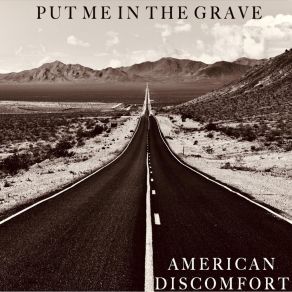 Download track Put Me In The Grave American Discomfort