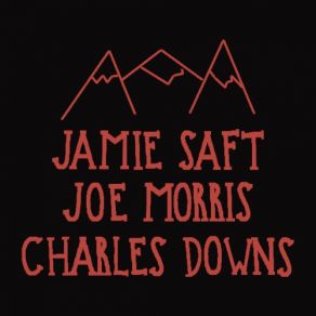 Download track Mountains Joe Morris, Jamie Saft, Charles Downs