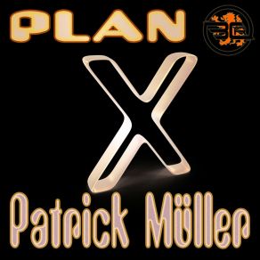 Download track Plan X (Original Mix) Patrick Muller