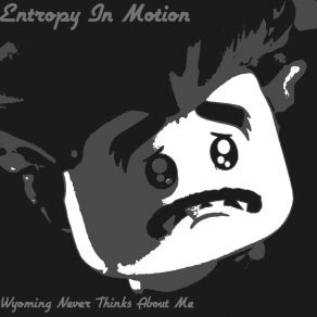 Download track Wyoming Never Thinks About Me Entropy In Motion