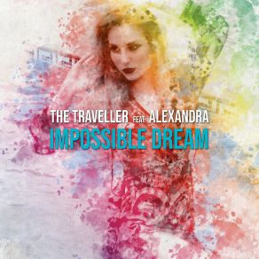 Download track Impossible Dream (Radio Edit) TravellerAlexandra