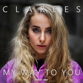 Download track My Way To You (Radio Version) Clarees