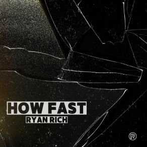 Download track How Fast (Radio Edit) Rich Ryan