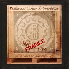 Download track Not Fragile (Live) Bachman Turner Overdrive