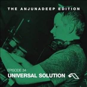 Download track The Anjunadeep Edition 034 Universal Solution