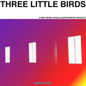 Download track Three Little Birds (Single) Maroon 5