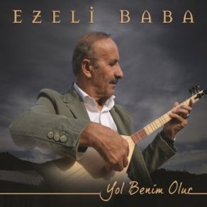 Download track Yol Benim Olur Ezeli Baba