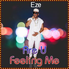 Download track Are U Feeling Me Eze