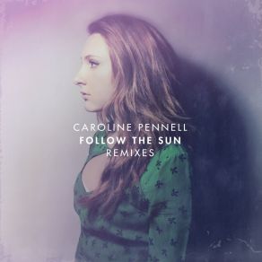 Download track Follow The Sun (Alyx Ander Remix) Caroline Pennell