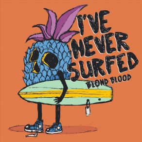 Download track I've Never Surfed Blond Blood