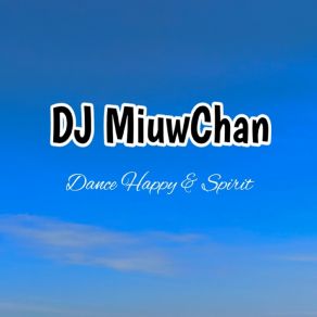 Download track Dance Keep The Spirit DJ MiuwChan