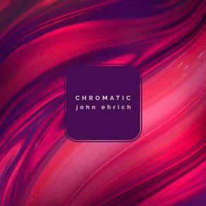 Download track Chromatic John Ehrich