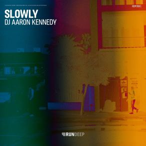 Download track Slowly Dj Aaron Kennedy