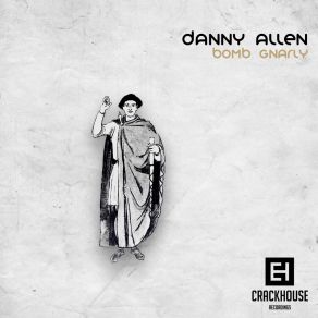 Download track Bomb Gnarly (Original Mix) Danny Allen