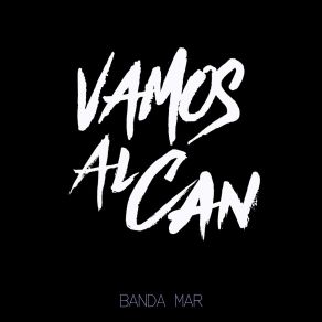 Download track Vamos Al Can Banda Mar