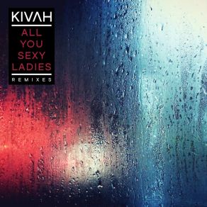 Download track All You Sexy Ladies Kivah