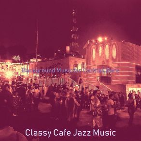 Download track Relaxed Ambience For Outdoor Dining Classy Cafe Jazz Music