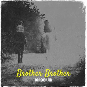 Download track Brother Brother (Radio Edit) Dragoonair