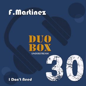 Download track I Don't Need (Trivial Mix) F Martinez