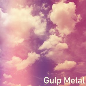 Download track Chance Gulp Metal