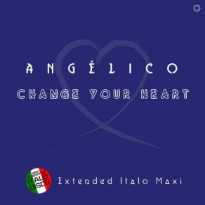 Download track Change Your Heart (Extended Instrumental Nostalgica Mix) Angélico