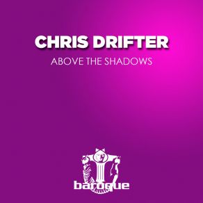 Download track Above The Shadows Chris Drifter