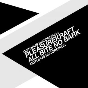 Download track All Bite No Bark (Original Mix) Pleasurekraf