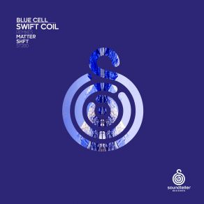 Download track Swift Coil (Original Mix) Blue Cell, Matter, Shft