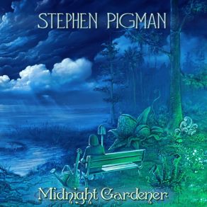 Download track Midnight Gardener Stephen Pigman