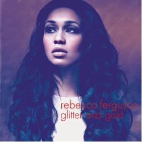 Download track Glitter & Gold (Live Version) Rebecca Ferguson