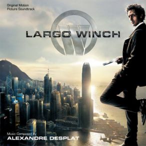 Download track Largo Winch Alexandre DesplatLondon Symphony Orchestra And Chorus