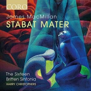 Download track Stabat Mater - Fac Ut Portem Christi Mortem The Sixteen, Harry Christophers, James MacMillan, Britten SinfoniaStabat Mater