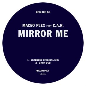Download track Mirror Me (Original Mix) Maceo Plex, C. A. R, The Car
