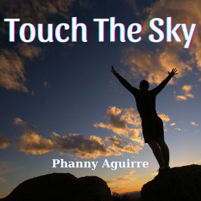 Download track Touch The Sky Phanny Aguirre