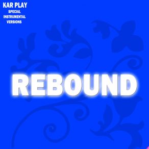 Download track Rebound (Edit Instrumental Without Drum) Kar Play