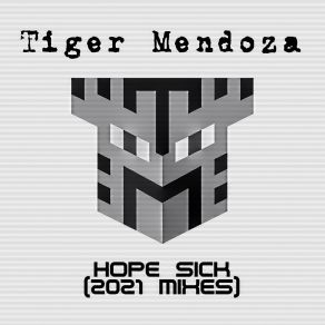 Download track Hope Sick (Dub Mix; 2021 Dub Mix) Tiger Mendoza