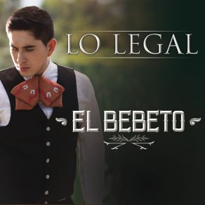 Download track Lo Legal (Versión Mariachi) El Bebeto